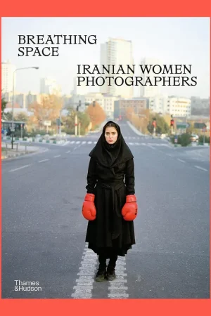 Breathing Space : Iranian Women Photographers Express Levering