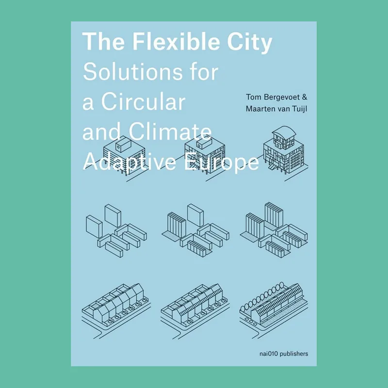 Goedkoop The Flexible City: Solutions for a Circular and Climate Adaptive Europe