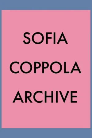 Sofia Coppola: Archive Beperkt Aanbod