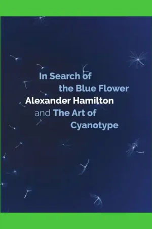 In Search of the Blue Flower: Alexander Hamilton and the Art of Cyanotype Flitsaanbieding