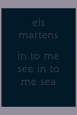 Els Martens: In to Me See in to Me Sea (Edition of 200 copies) Lage Prijs