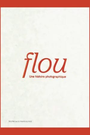 Speciale Aanbieding Flou: Une histoire photographique