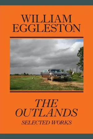 William Eggleston: The Outlands – Selected Works Op = Op