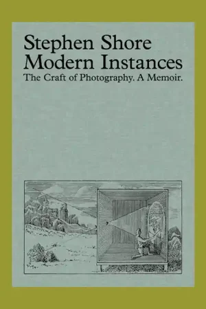 Op = Op Stephen Shore: Modern Instances. The Craft of Photography – A Memoir