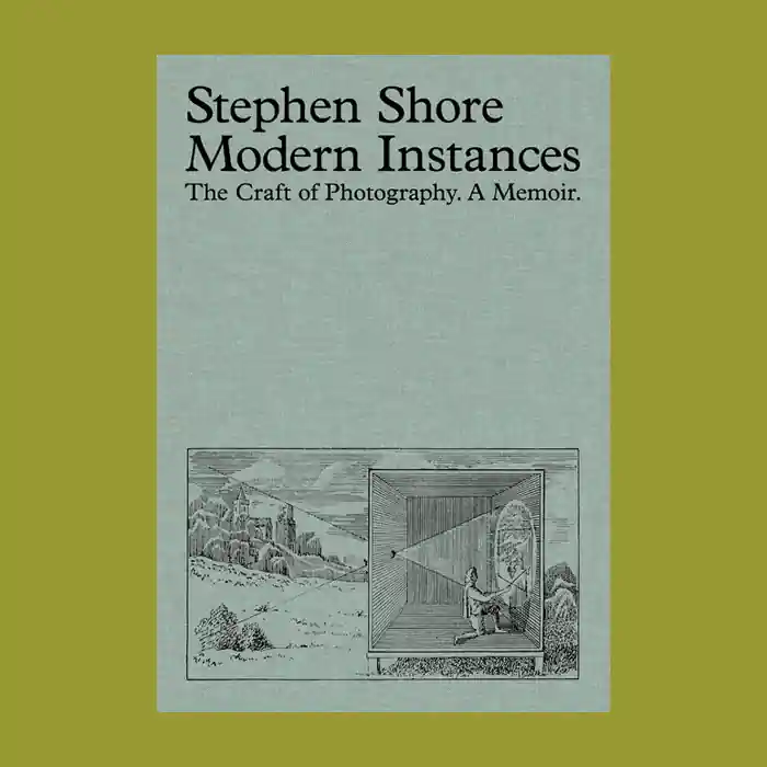 Op = Op Stephen Shore: Modern Instances. The Craft of Photography – A Memoir