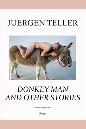 Superprijs Juergen Teller: Donkeyman and Other Stories. Editorial Works Volume I