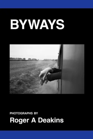 Direct Beschikbaar Byways: Photographs by Roger A Deakins