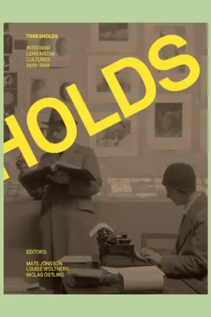 Seizoensaanbieding Thresholds: Interwar Lens Media Cultures. 1919-1939