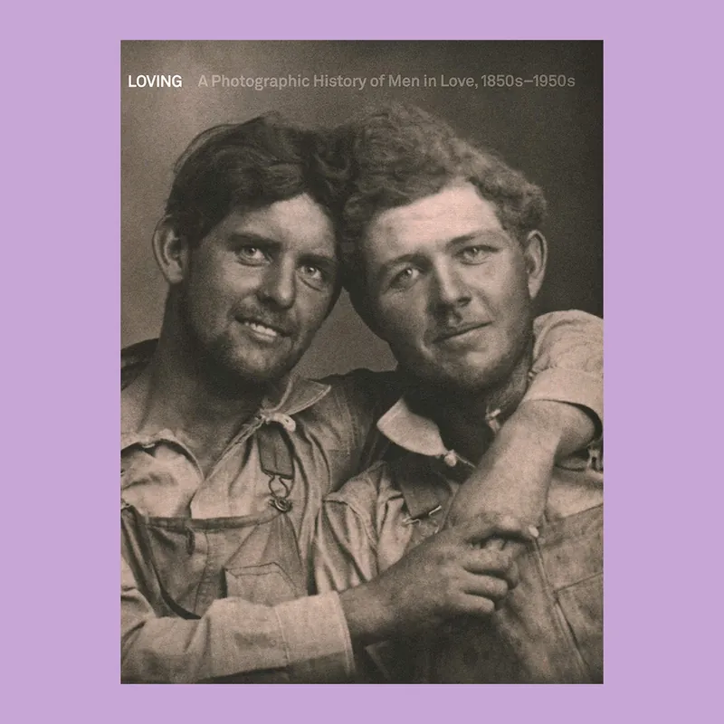 Koopje Loving: A Photographic History of Men in Love, 1850s-1950s