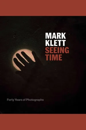 Koop Online Mark Klett: Seeing Time. Forty Years of Photographs