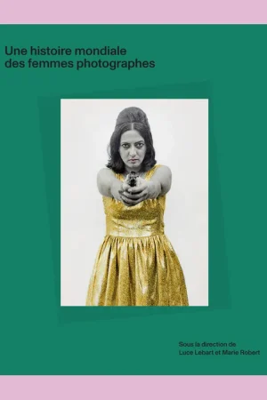 Une histoire mondiale des femmes photographes Aanbieding