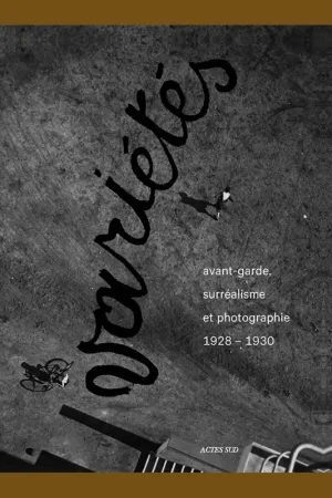 Superprijs Variétés: Avantgarde, surréalisme et photographie 1928-1930