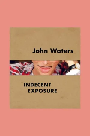 Favoriet John Waters: Indecent Exposure