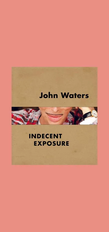 Favoriet John Waters: Indecent Exposure