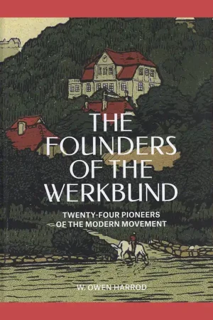 Bestseller The Founders of the Werkbund: Twenty-four Pioneers of the Modern Movement
