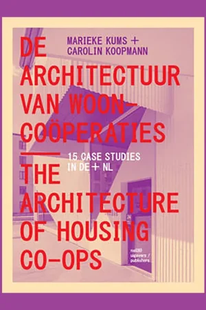 De architectuur van wooncoöperaties / The Architecture of Housing Co-Ops: 15 Case Studies in DE + NL Direct Verzonden