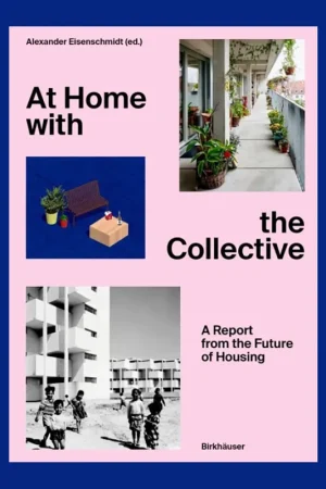 At Home with the Collective: A Report from the Future of Housing Lage Kosten
