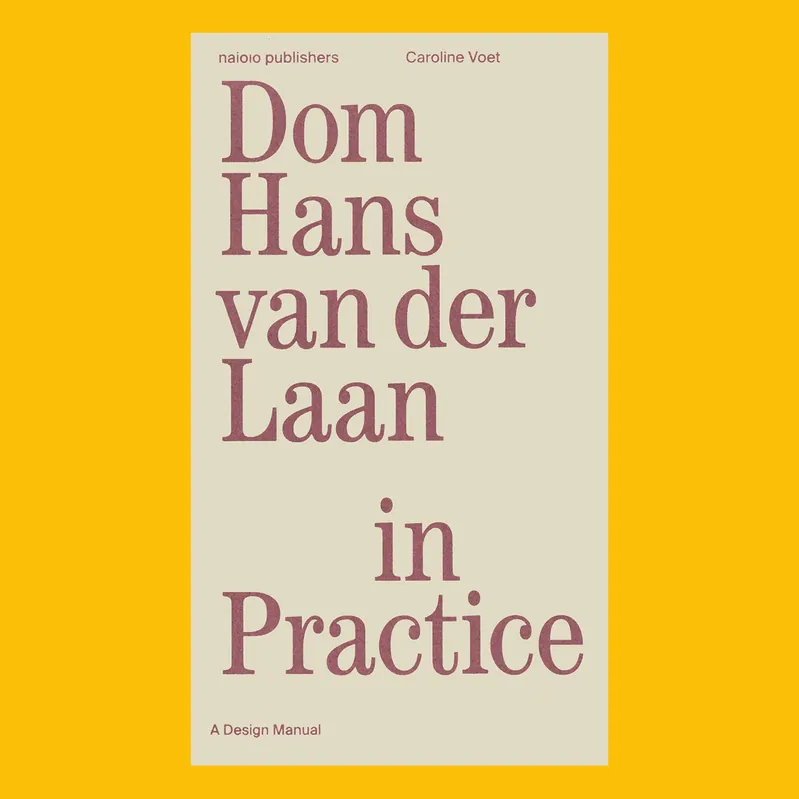 Op = Op Dom Hans van der Laan In Practice: A Design Manual