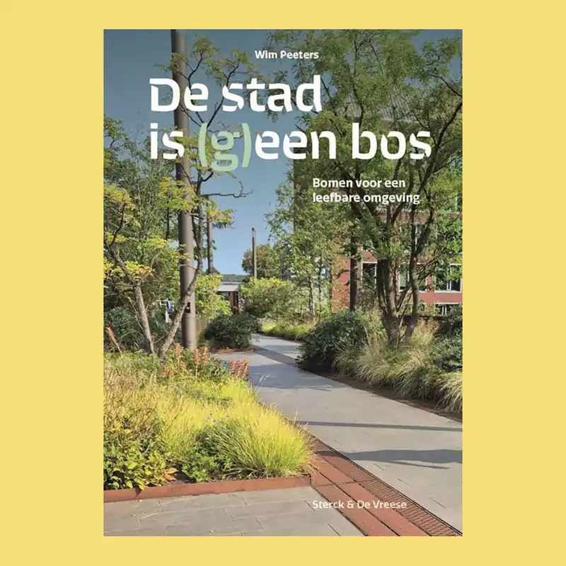 De stad is (g)een bos: bomen voor een leefbare omgeving Gratis Verzending