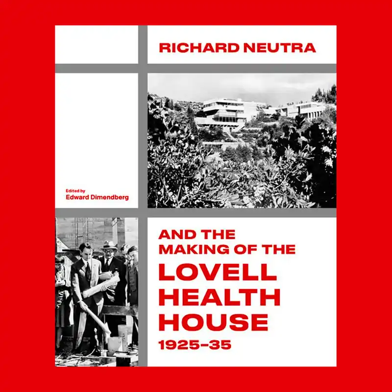 Goedkoop Richard Neutra and the Making of the Lovell Health House, 1925‐35