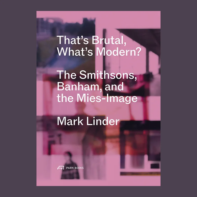 What's Brutal, What's Modern? The Smithsons, Banham, and the Mies-Image Weekendaanbieding