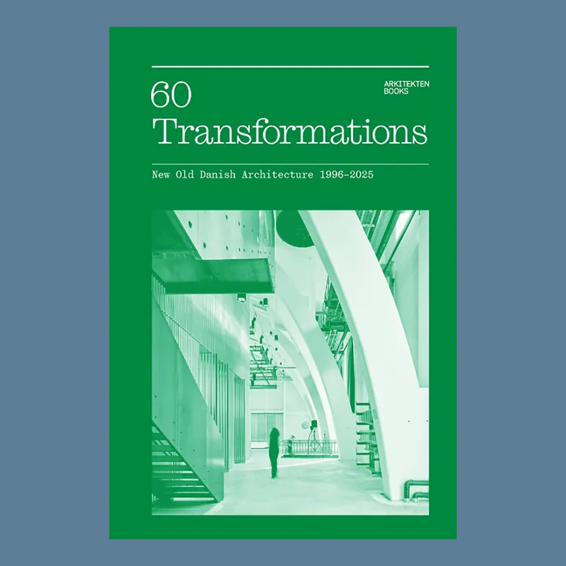 Dagaanbieding 60 Transformations : New Old Danish Architecture 1996-2025