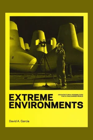 Speciale Aanbieding Extreme Environments: Architectural Possibilities for a Challenged World