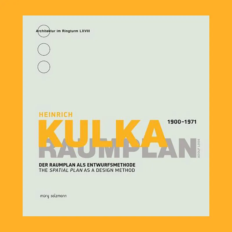 Must-Have Heinrich Kulka (1900-1971: Raumplan, The Spatial Plan as a Design Method
