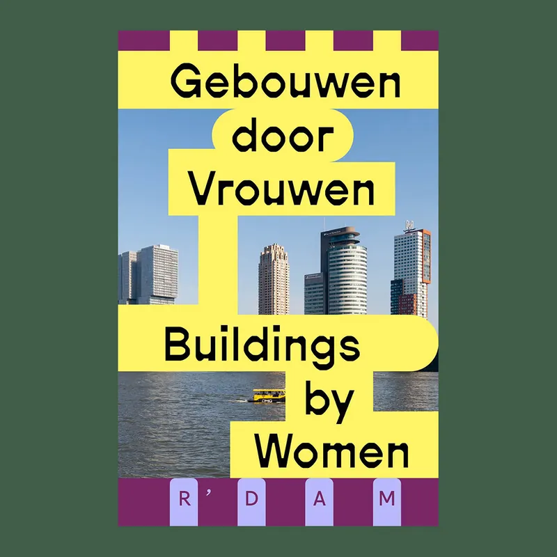 Finale Uitverkoop Gebouwen door vrouwen / Buildings by Women: Rotterdam