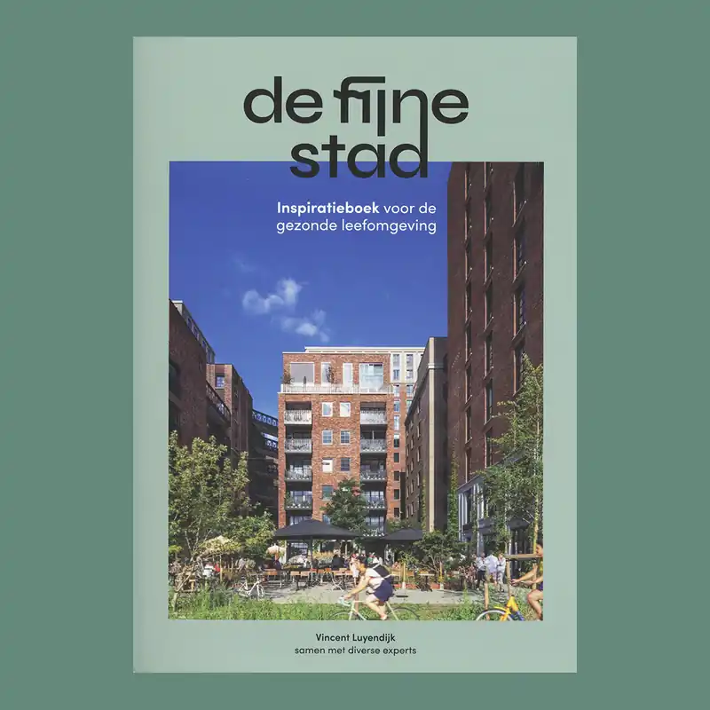 Premium De fijne stad: Inspiratieboek voor de gezonde leefomgeving