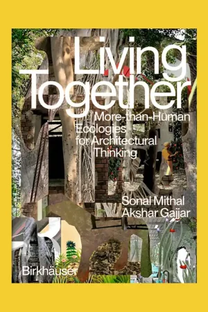 Beperkt Aanbod Living Together: More-than-Human Ecologies for Architectural Thinking