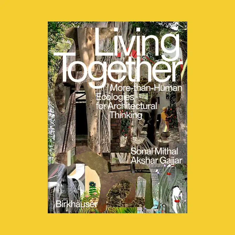 Beperkt Aanbod Living Together: More-than-Human Ecologies for Architectural Thinking