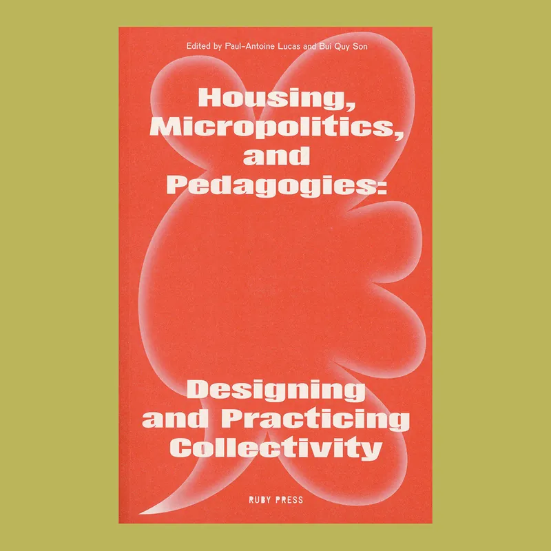 Betaalbaar Housing, Micropolitics, and Pedagogies: Designing and Practicing Collectivity