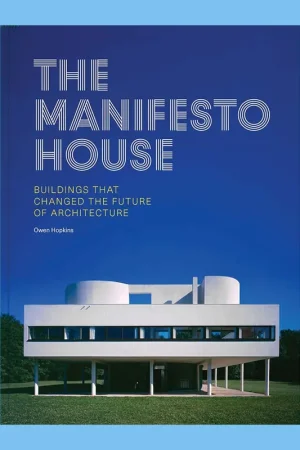 The Manifesto House: Buildings that Changed the Future of Architecture Gratis Retour