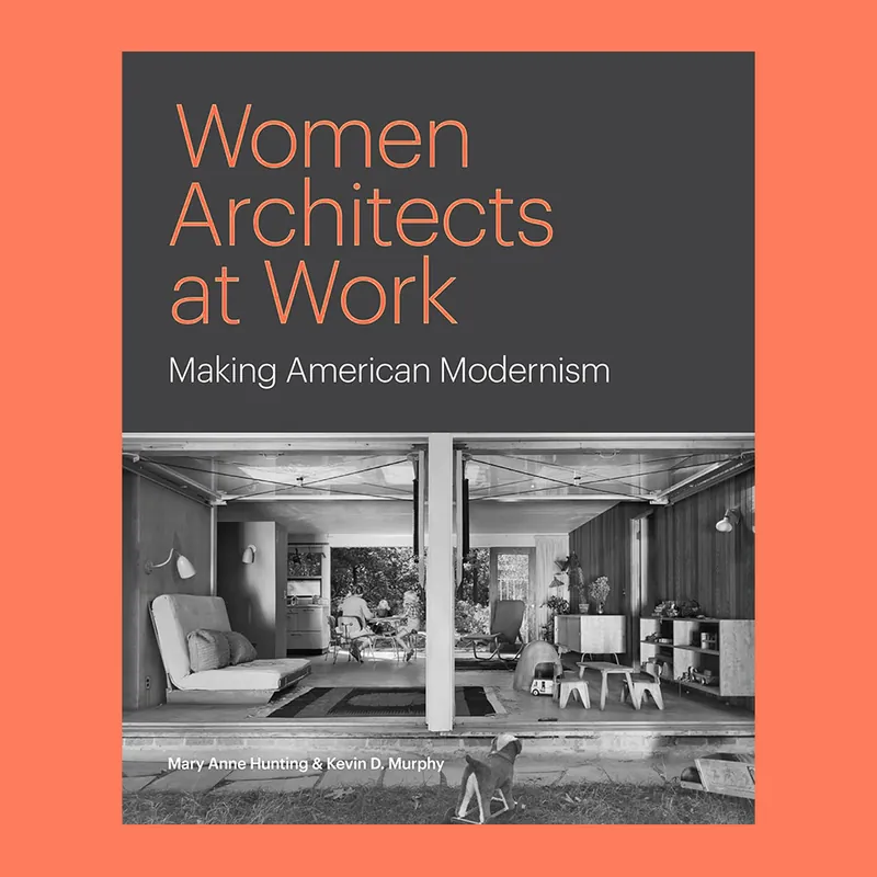 Women Architects at Work: Making American Modernism Finale Uitverkoop