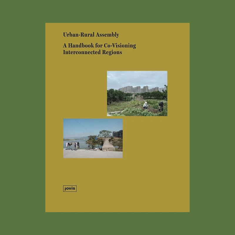 Urban-Rural Assembly: A Handbook for Co-Visioning Interconnected Regions Hoge Kwaliteit