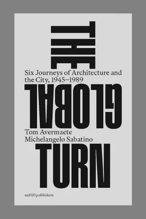 The Global Turn: Six Journeys of Architecture and the City, 1945 – 1989 Op = Op