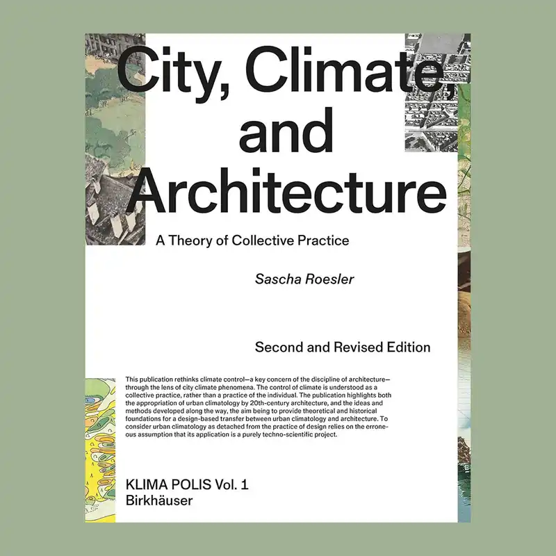 Seizoensaanbieding City, Climate and Architecture: The Theory of Collective Practice (Second Revised Edition)
