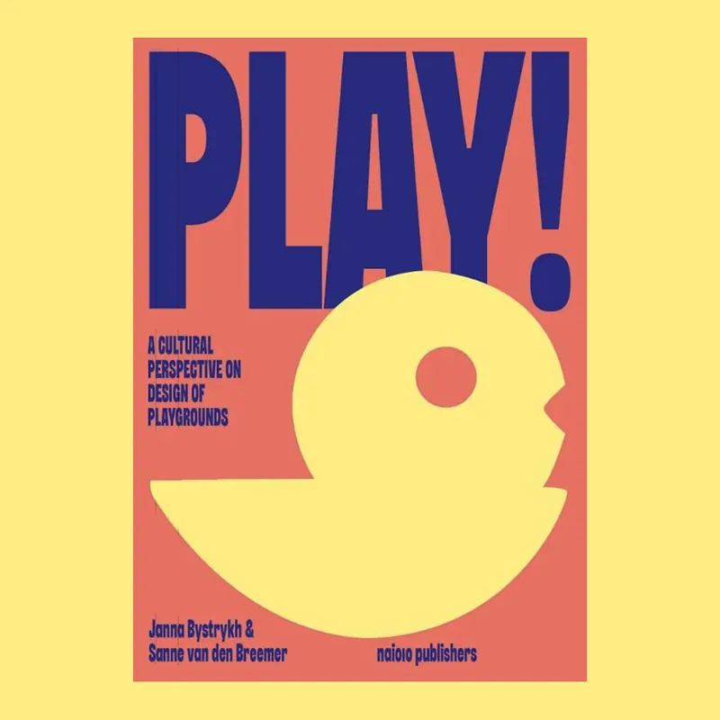 Play! A Cultural Perspective on Design of Playgrounds Fabrieksprijs
