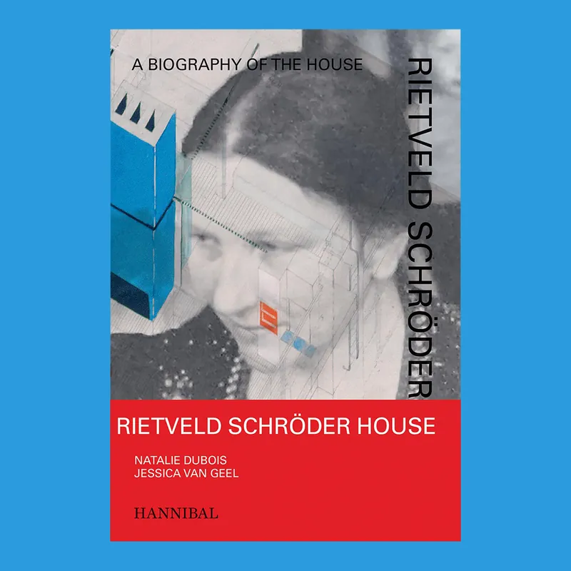 Rietveld Schröder House: A Biography of the House Beperkte Voorraad