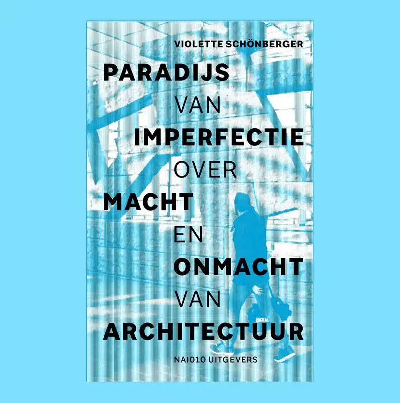 Paradijs van imperfectie: Over macht en onmacht van architectuur Laatste Kans