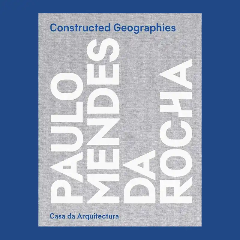 Paulo Mendes da Rocha: Constructed Geographies Laatste Versie