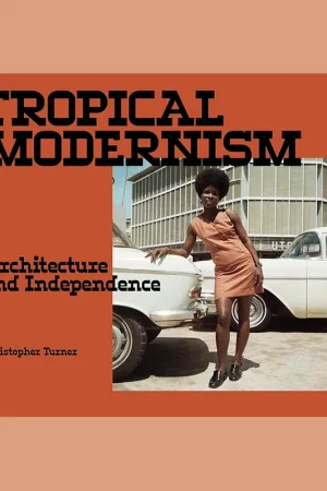 Tropical Modernism: Architecture and Independence (V&A) Superprijs