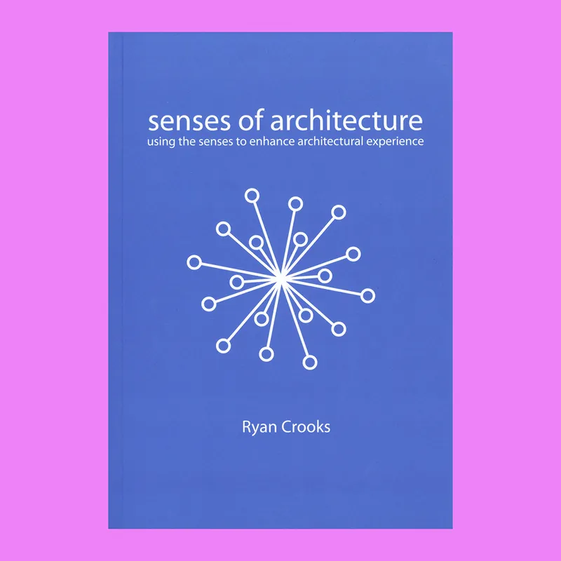 Senses of Architecture: Using the Senses to Enhance Architectural Experience Populair