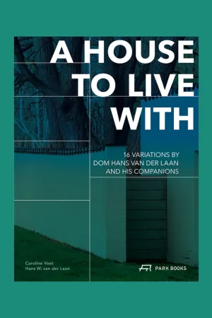 Speciale Aanbieding A House to Live With: 16 Variations by Dom Hans van der Laan and His Companions