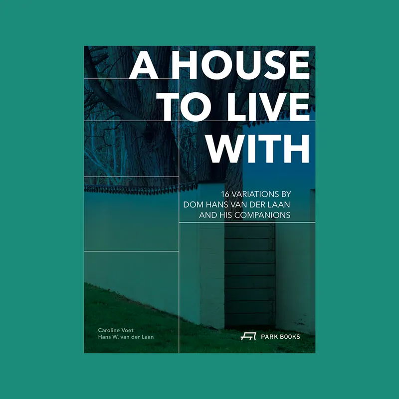 Speciale Aanbieding A House to Live With: 16 Variations by Dom Hans van der Laan and His Companions