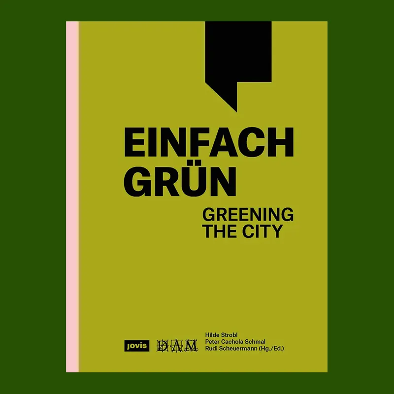 Alleen Vandaag Einfach Grün: Greening the City – Handbook for Building Greenery