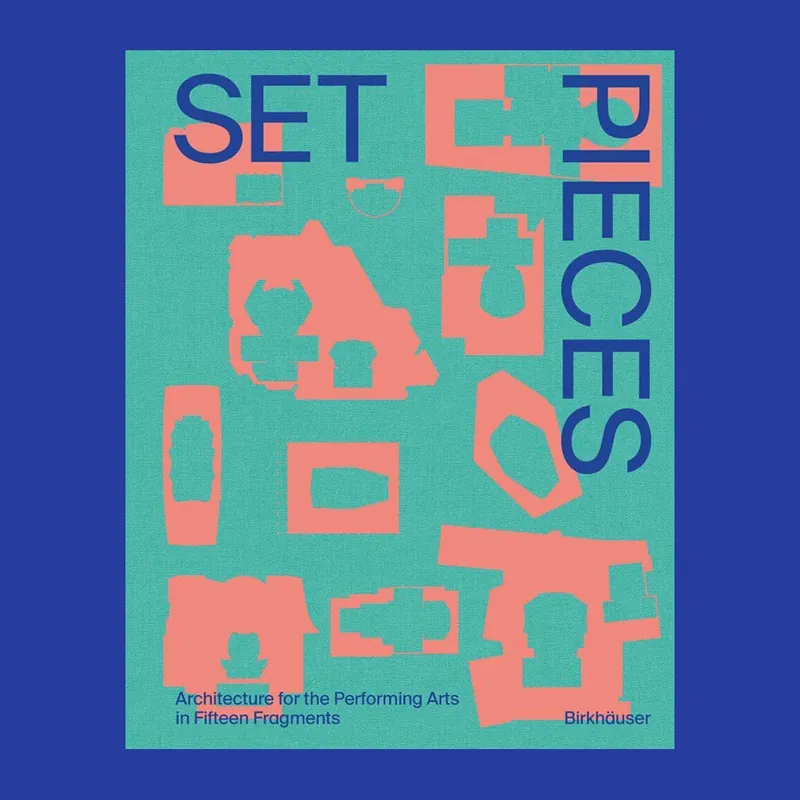 Set Pieces: Architecture for the Performing Arts in Fifteen Fragments Finale Uitverkoop