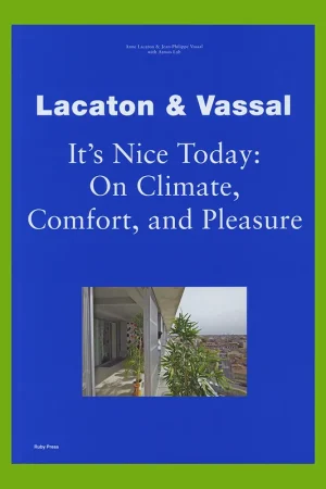 Bestel Nu Lacaton & Vassal – It’s Nice Today: On Climate , Comfort and Pleasure