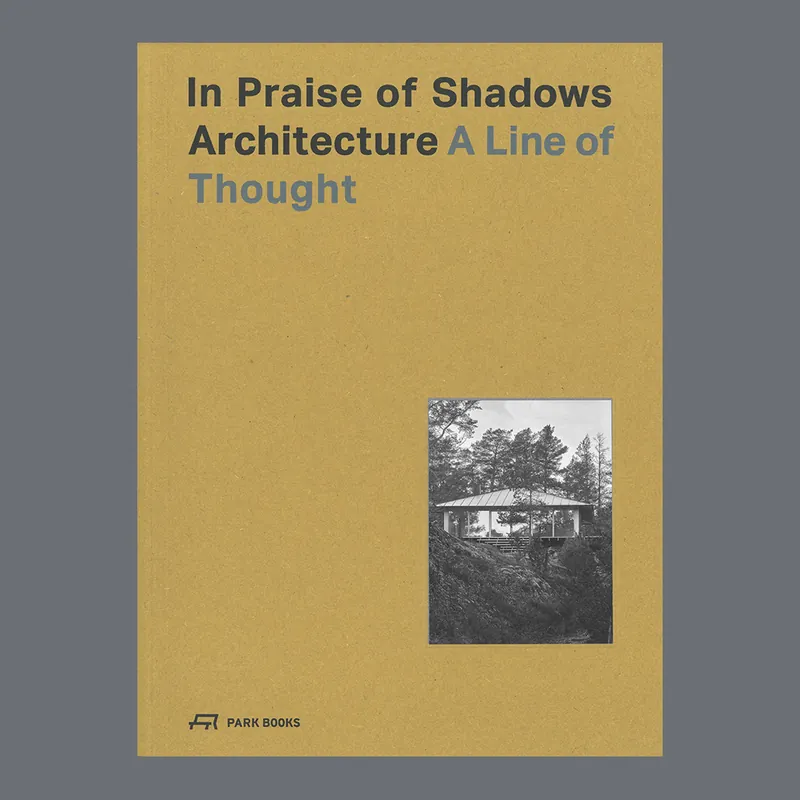 In Praise of Shadows Architecture: A Line of Thought Gratis Verzending